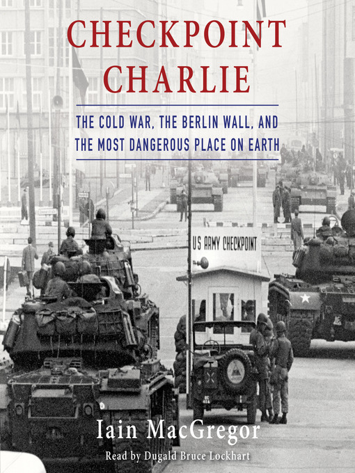 Title details for Checkpoint Charlie by Iain MacGregor - Wait list